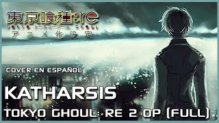 Katharsis - Tokyo Ghoul:re Season 2 Opening Full | Cover Español Latino chords