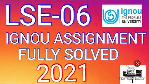 LSE-06 IGNOU FULLY SOLVED ASSIGNMENT -2021