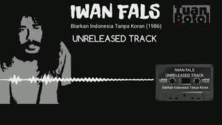 IWAN FALS - BIARKAN INDONESIA TANPA KORAN   LIRIK ( LAGU IWAN FALS YANG TIDAK BEREDAR)