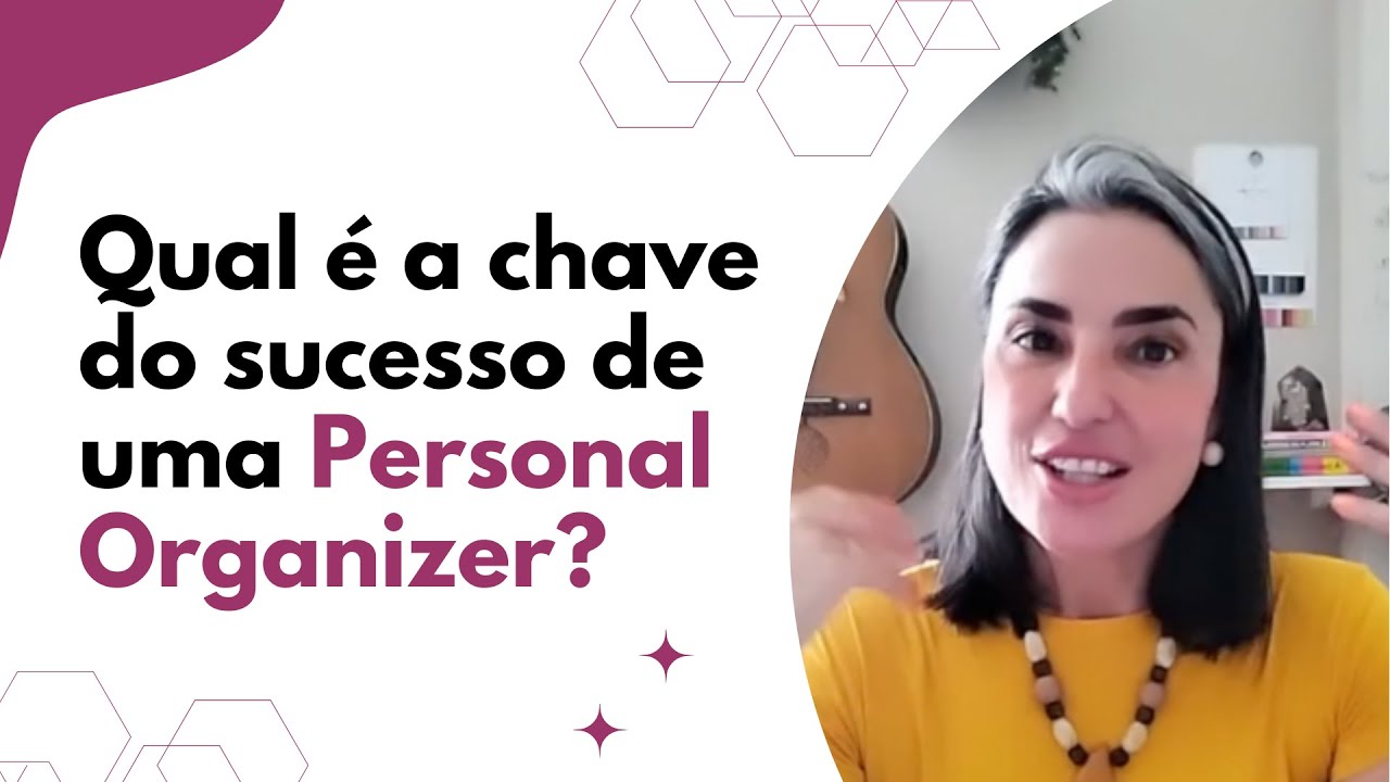 Qual a chave do sucesso de uma Personal Organizer? YouTube