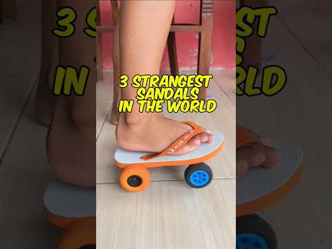 3 Strangest Sandals In The World