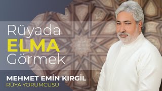 RÜYADA ELMA GÖRMEK ! | Mehmet Emin Kırgil