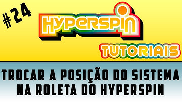 HYPERSPIN #24 / TUTORIAL TROCAR A POSIÇÃO DO SISTEMA NA ROLETA DO HYPERSPIN