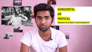 Horizontal Or Vertical Frames In Street Photography - In Hindi