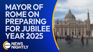 Mayor of Rome on Preparing for the Jubilee Year 2025 | EWTN News Nightly