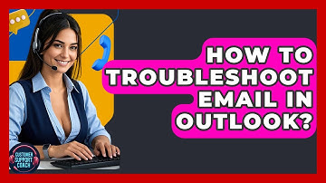 How To Troubleshoot Email In Outlook? - Customer Support Coach