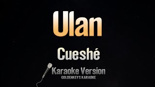 Ulan - Cueshé (Karaoke)