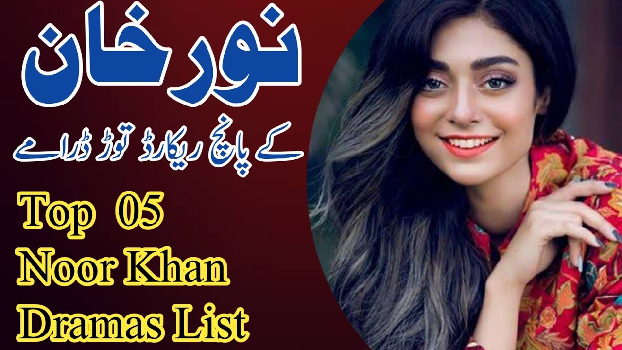 Noor Khan top 5 best Dramas list