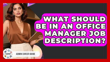 What Should Be In An Office Manager Job Description? - Admin Career Guide