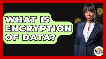 What Is Encryption Of Data? - CryptoBasics360.com