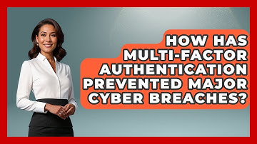 How Has Multi-factor Authentication Prevented Major Cyber Breaches? - Tech Terms Explained