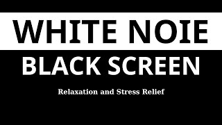 WHITE NOISE - BLACK SCREEN: Helps You Relax, Remove Stress and Fatigue.