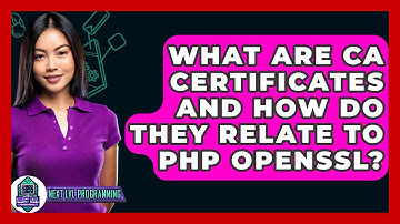 What Are CA Certificates And How Do They Relate To PHP OpenSSL? - Next LVL Programming
