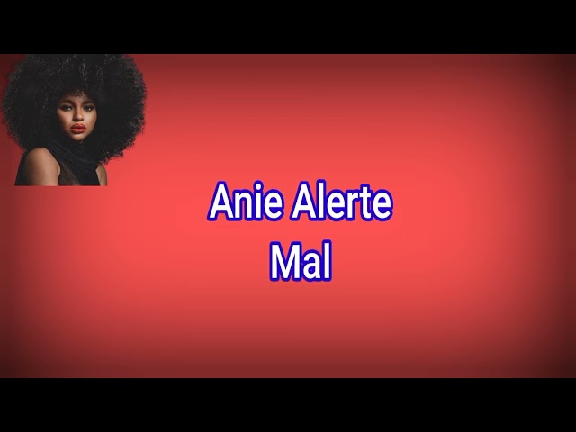 Mal Anie Alerte..Lyrics official video class=