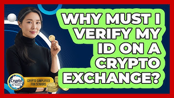 Why Must I Verify My ID On A Crypto Exchange?