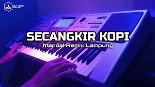 SECANGKIR KOPI MANUAL REMIX LAMPUNG TERBARU FULL BASS