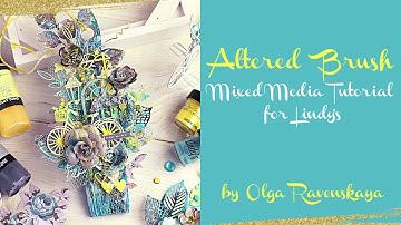 Altered Brush Mixed Media Tutorial by Olga Ravenskaya