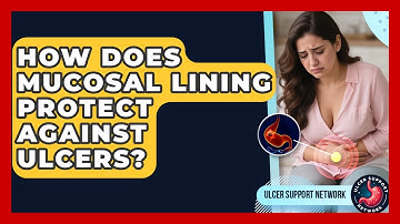 How Does Mucosal Lining Protect Against Ulcers? - Ulcer Support Network