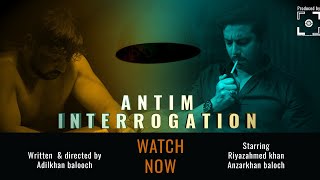 Antim Interrogation | Riyazahmed khan | Anzarkhan baloch | Short film | Rapzone Productions | 2021