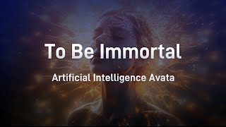 To be Immortal: AIA/Artificial Intelligence Avatar + CSI/Cross Scale Intelligence