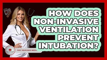 How Does Non-invasive Ventilation Prevent Intubation? - First Response Medicine