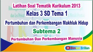 Soal Tema 1 Kelas 3 SD Subtema 2 Pertumbuhan dan Perkembangan Manusia - Bimbel Brilian