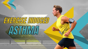 What is exercise induced asthma?