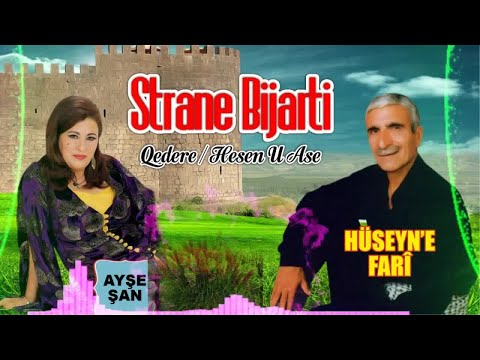 Ayşe Şan / Hüseyne Fari - Stranen Bıjarti / Qedere / Hesen U Ase