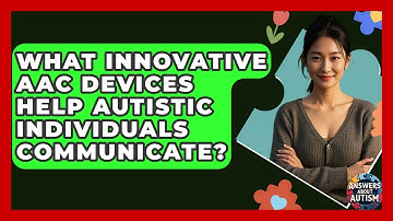 What Innovative AAC Devices Help Autistic Individuals Communicate? - Answers About Autism