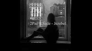 2Pac ft Sade - Jezebel ( slowed + reverb )