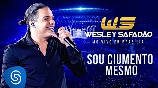 Wesley Safadão - Sou Ciumento Mesmo [DVD Ao Vivo em Brasília]
