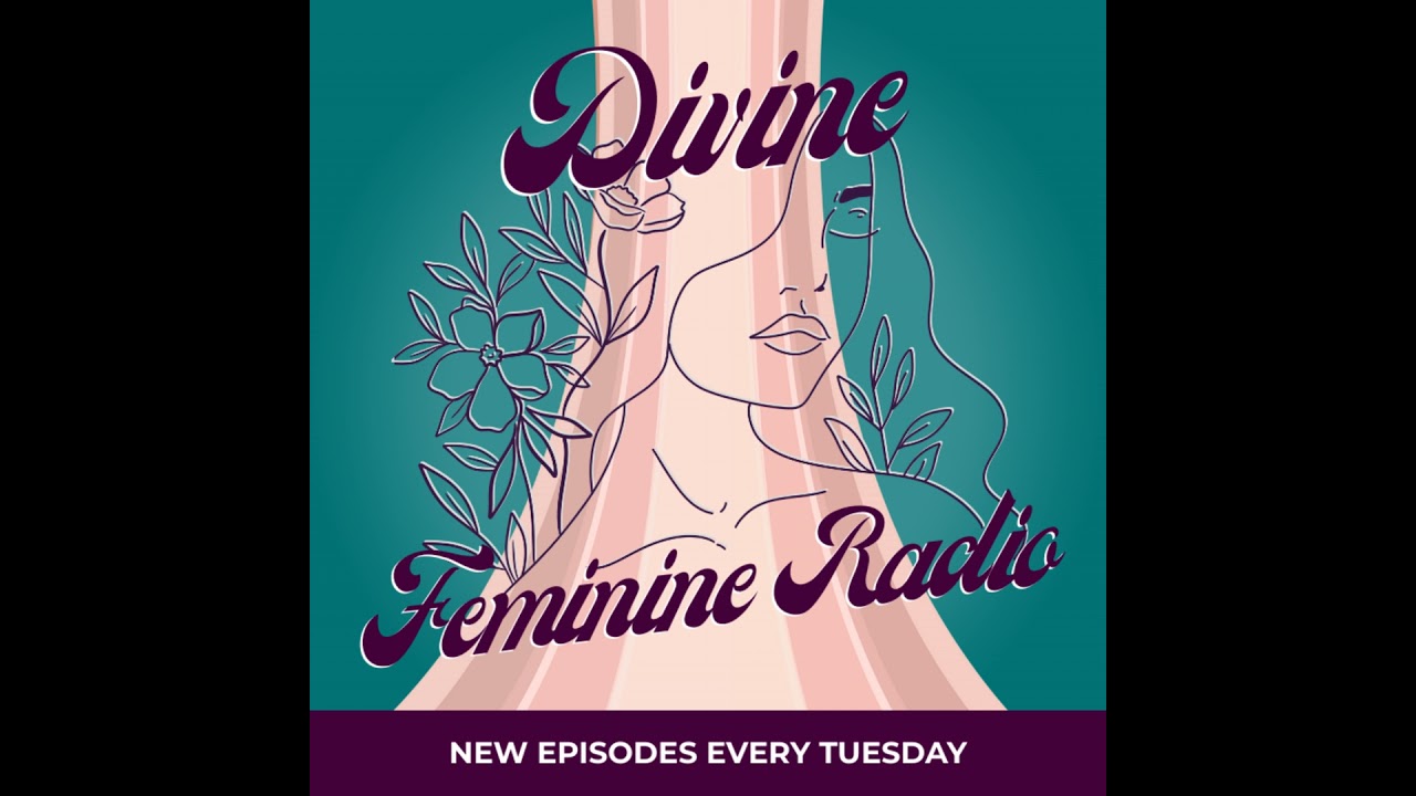 6. Radical Self-Love | Divine Feminine Energy & Breaking Free from Patriarchy