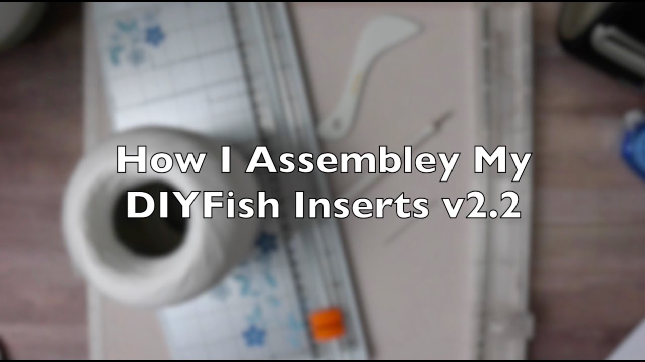 How I Assemble DIYFish Inserts v2.2 YouTube