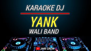 Karaoke Yank - Wali Band Dj Remix Slow