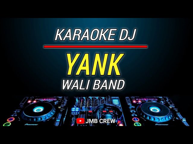 Karaoke Yank - Wali Band Dj Remix Slow class=