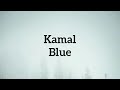 KAMAL - BLUE - LYRICS