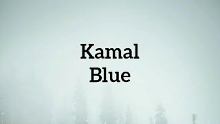 Video thumbnail of "KAMAL - BLUE - LYRICS"