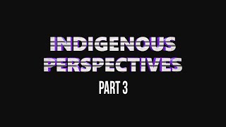 Racism - Indigenous Perspectives - part 3