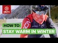How To Stay Warm Cycling In Winter