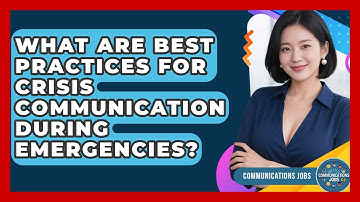 What Are Best Practices for Crisis Communication During Emergencies? - Communications Jobs