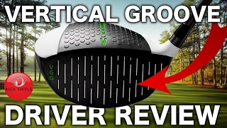 NEW VERTICAL GROOVE GOLF DRIVER REVIEW