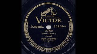 Largo 'Xerxes' G.F. Händel, Mark Andrews at Trinity Church Camden NJ (78 rpm, 1928)