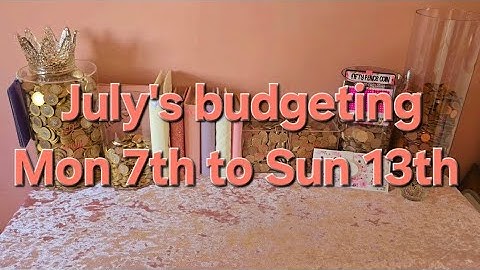 July's budgeting, Mon 7th to Sun 13th