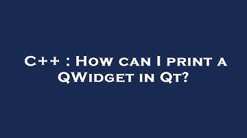 C++ : How can I print a QWidget in Qt?