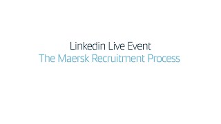 Our Recruitment Process | Maersk Live Event