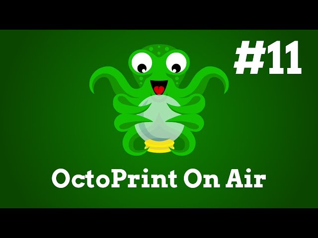 OctoPrint On Air #11