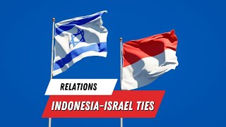 Will Israel and Indonesia Normalize Ties?