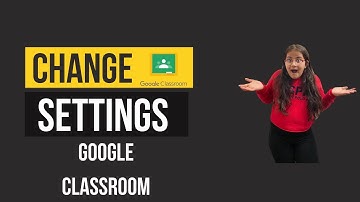 Change your settings in google classroom class