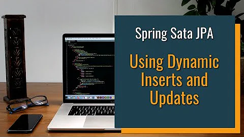 Spring Data JPA - How to Use Dynamic Inserts and Updates