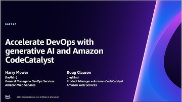 AWS re:Invent 2023 - Accelerate DevOps with generative AI and Amazon CodeCatalyst (DOP205)